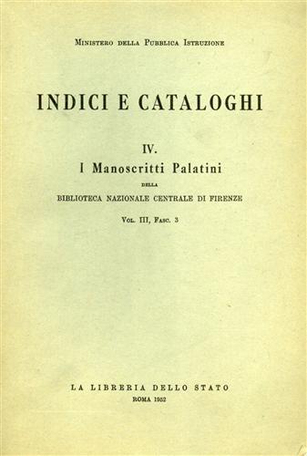 -- - I Manoscritti Palatini della Biblioteca Nazionale Centrale di Firenze. Vol.III,fascicolo III.
