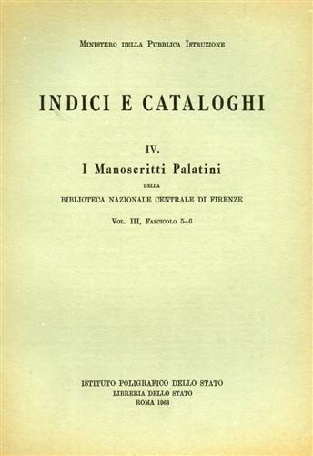 -- - I Manoscritti Palatini della Biblioteca Nazionale Centrale di Firenze. Vol.III,fascicolo V-VI.