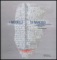 Catalogo della Mostra: - I modelli di Narciso. La collezione di autoritratti di Raimondo Rezzonico agli Uffizi.
