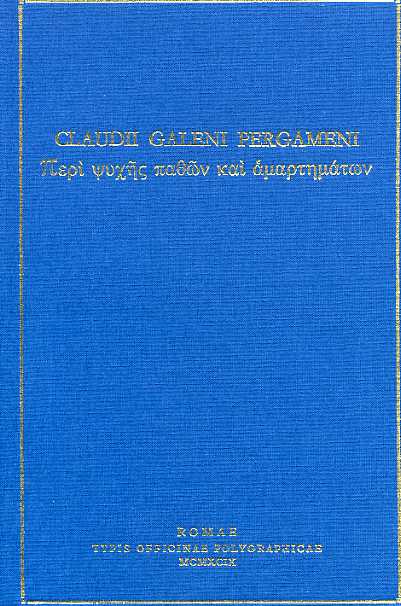 Claudii Galeni Pergameni. - Per psychs pathon Ka amartematon. De propertorum animi cuiuslibet affectuum et peccatorum dignotione et curatione.