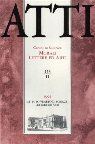 -- - Atti. Classe di Scienze Morali Lettere ed Arti. N.153, II. Dall'indice: A.Stella,Genesi e