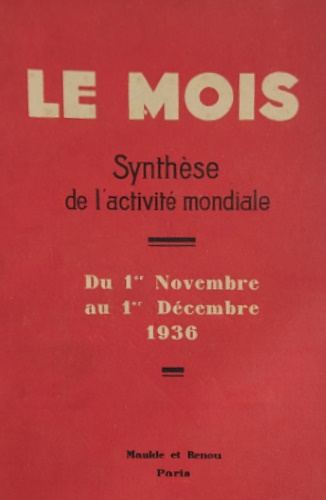 Laporte,Ren. Hervieu,Louise. Sachs,Maurice ed altri. - Le Mois. Synthse de l'activit mondiale. Du 1er novembre au 1er dcembre 1936. N.71.