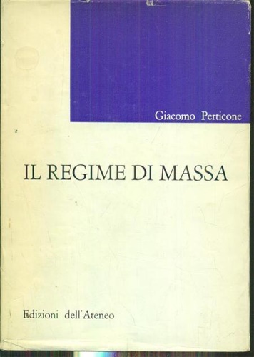 Perticone,Giacomo. - Il regime di massa.