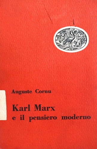 Cornu,Auguste. - Karl Marx e il pensiero moderno.