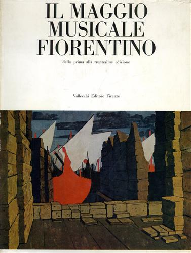Pinzauti,Leonardo. - Il Maggio Musicale Fiorentino dalla prima alla trentesima edizione.