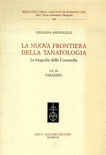 Angiolillo,Giuliana. - La nuova frontiera della Tanatologia. Le biografie della Commedia. III: Paradiso.