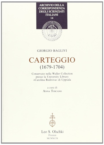 Baglivi,Giorgio. - Carteggio (1679-1704). Conservato nella Waller Collection presso la University Library Carolina Rediviva di Uppsala.