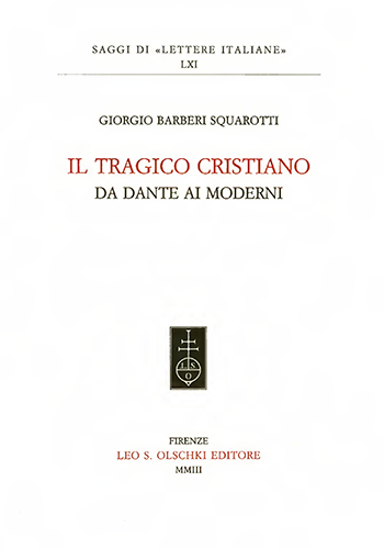 Brberi Squarotti,Giorgio. - Il tragico cristiano. Da Dante ai moderni.