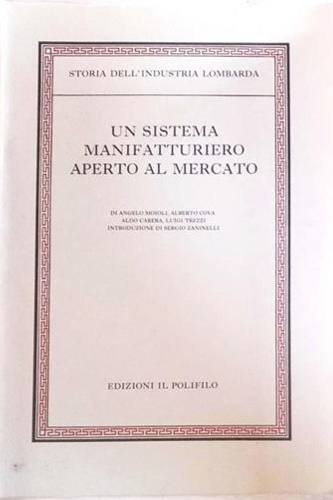 Di Angelo Moioli, Alberto Cova, Aldo Carera, Luigi Trezzi. - Un sistema manifatturiero aperto al mercato. Dal Settecento all'unit politica.