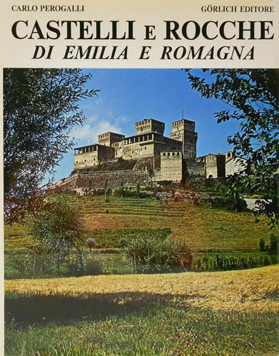 Perogalli,Carlo. - Castelli e rocche di Emilia e Romagna.