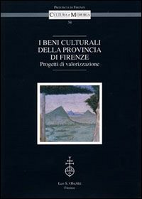 Atti del Convegno: - I Beni culturali della provincia di Firenze. Progetti di valorizzazione.