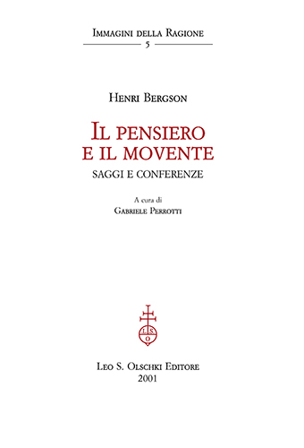 Bergson,Henri. - Il pensiero e il movente. Saggi e conferenze.