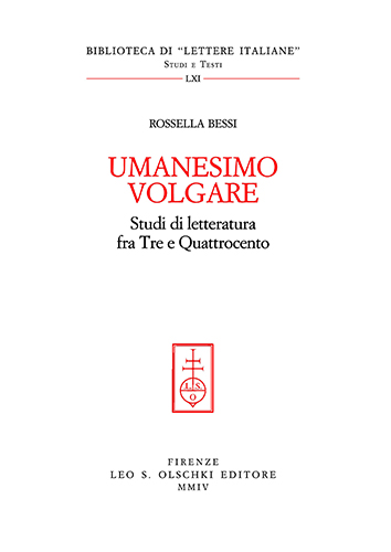 Bessi,Rossella. - Umanesimo volgare. Studi di letteratura fra Tre e Quattrocento.