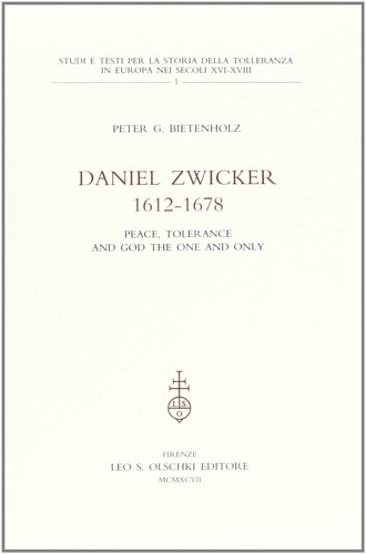 Bietenholz,Peter G. - Daniel Zwicker (1612-1678). Peace, tolerance and God the one and only.