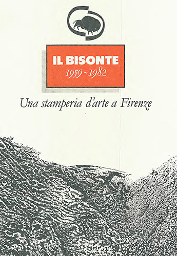 Catalogo della mostra: - Bisonte (Il). Una stamperia d'arte a Firenze (1959-1982).