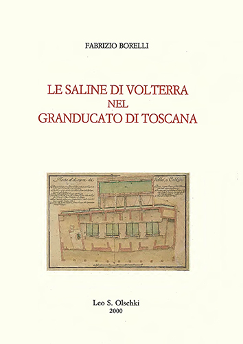 Borelli,Fabrizio. - Le saline di Volterra nel Granducato di Toscana.