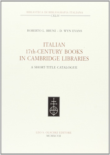 Bruni,Roberto L. - Evans,D. Wyn. - Italian 17th-Century Books in Cambridge Libraries. A short-title catalogue.
