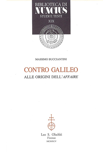 Bucciantini,Massimo. - Contro Galileo. Alle origini dell'affaire.