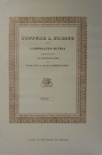 Rossi,Giuseppe. Lasinio, Gian Paolo. - Pitture a fresco del Camposanto di Pisa disegnate ed incise da Giuseppe Rossi e dal prof.Cav, G. Paolo Lasinio Figlio.