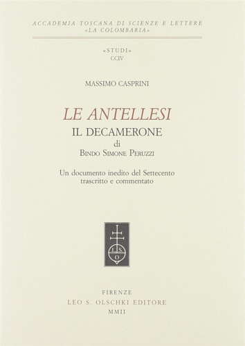 Casprini,Massimo. - Le Antellesi. Il Decamerone di Bindo Simone Peruzzi. Un documento inedito del Settecento, trascritto e commentato.