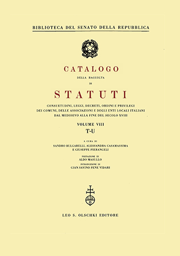  - Catalogo della raccolta di statuti, consuetudini, leggi, decreti, ordini e privilegi dei comuni, delle associazioni e degli enti locali italiani dal Medioevo alla fine del secolo XVIII. (Biblioteca de l Senato della Repubblica).Vol