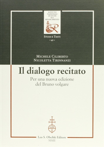 Ciliberto,Michele. Tirinnanzi,Nicoletta. - Il dialogo recitato. Per una nuova edizione del Bruno volgare.