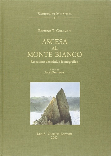 Coleman,Edmund T. - Ascesa al Monte Bianco. Resoconto descrittivo-iconografico.