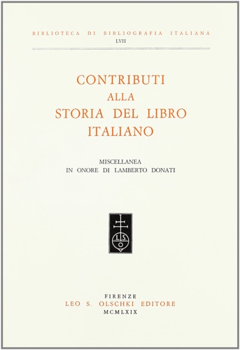 -- - Contributi alla storia del libro italiano. Miscellanea in onore di Lamberto Donati.