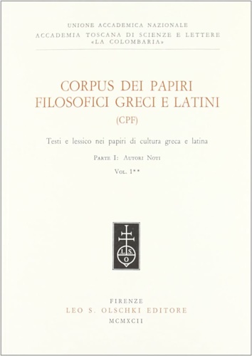 -- - Corpus dei papiri filosofici greci e latini. Testi e lessico nei papiri di cultura greca e latina. Parte I: Autori noti. 1. I filosofi. II (Demetrius Phalereus - Musonius Rufus).