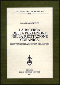 Crescenti,Carmela. - La ricerca della perfezione nella recitazione coranica. Trattato sulla scienza del Tajwd.