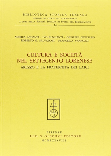 Andanti,A. Biagianti,I. Centauro,G. Salvadori,R.G. et al. - Cultura e societ nel Settecento lorenese. Arezzo e la Fraternita dei Laici.