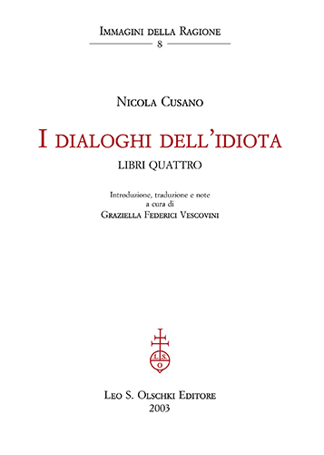 Cusano,Nicola. - I dialoghi dellidiota. Libri quattro.