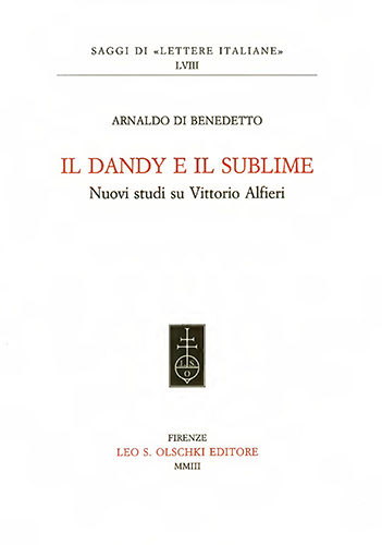 Di Benedetto,Arnaldo. - Il dandy e il sublime. Nuovi studi su Vittorio Alfieri.