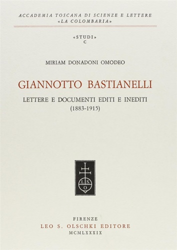 Donadoni Omodeo,Miriam. - Giannotto Bastianelli. Lettere e documenti editi e inediti (1915-1927).