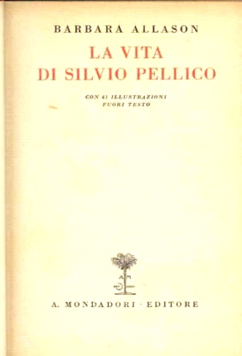 Allason,Barbara. - La vita di Silvio pellico.