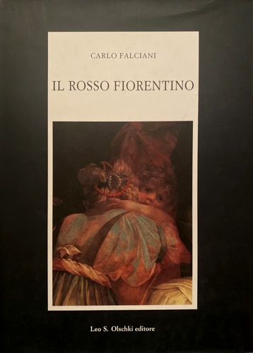 Falciani,Carlo. - Il Rosso Fiorentino.