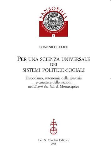 Felice,Domenico. - Per una scienza universale dei sistemi politico-sociali. Dispotismo, autonomia della giustizia e carattere delle nazioni nellEsprit de lois di Montesquieu.