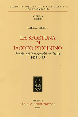 Ferente,Serena. - La sfortuna di Jacopo Piccinino. Storia dei bracceschi in Italia (1423 -1465).