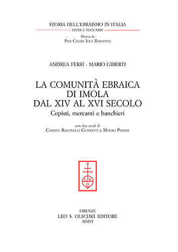 Ferri,Andrea - Giberti,Mario. - La comunit ebraica di Imola dal XIV al XVI secolo. Copisti, mercanti e banchieri.