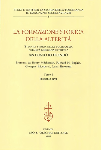 -- - La formazione storica della alterit. Studi di storia della tolleranza nellet moderna offerti a Antonio Rotond. Tomo I, secolo XVI - Tomo II,