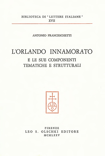 Franceschetti,Antonio. - L'Orlando Innamorato e le sue componenti tematiche e strutturali.
