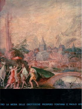 Dietro la moda delle Grottesche, Prospero Fontana e Paolo Vitelli.