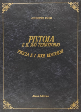 9788876225208-Pistoia e il suo Territorio. Pescia e i suoi dintorni. Guida del forestiero a co