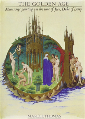 9780807609231-The Golden Age: Manuscript Painting at the Time of Jean, Duke of Berry.