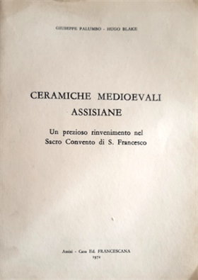 Ceramiche medioevali assisiane. Un prezioso rinvenimento nel Sacro Convento di S