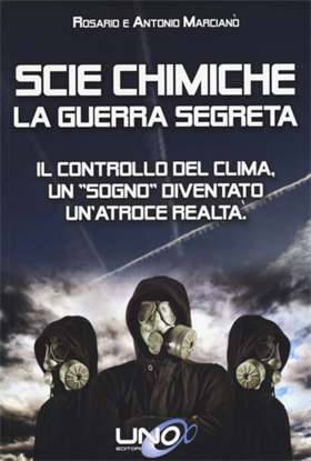 9788898829460-Scie chimiche: la guerra segreta. Il controllo del clima. Un «sogno» diventato u