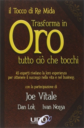 9788898829880-Il tocco di re Mida trasforma in oro tutto ciò che tocchi. 45 esperti rivelano l