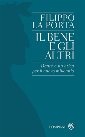 9788845295843-Il bene e gli altri. Dante e un etica per il nuovo millennio.