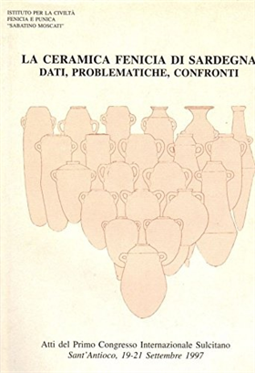 La Ceramica Fenicia di Sardegna. Dati, problematiche, confronti.