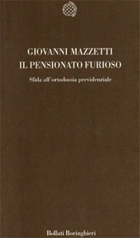 9788833914954-Il pensionato furioso. Sfida all'ortodossia previdenziale.